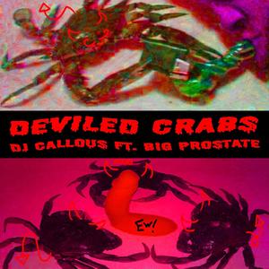 Deviled Crabs (feat. DJ Callous & BIG PROSTATE) (Explicit)