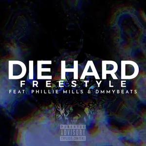 Die Hard Freestyle (feat. Phillie Mills & Dmmybeats) [Explicit]