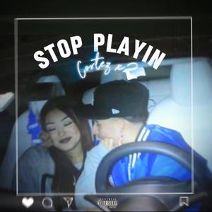 Stop Playin' (Explicit)