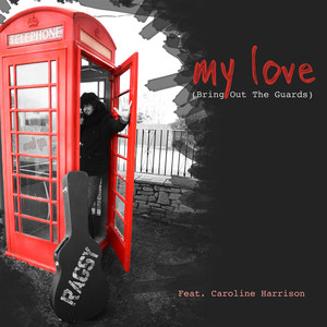 My Love (Bring out the Guards) [feat. Caroline Harrison]