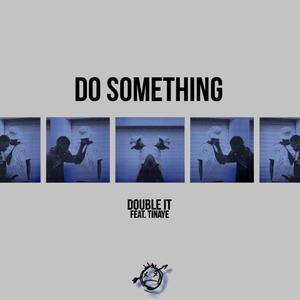 Do something (feat. Double iT)