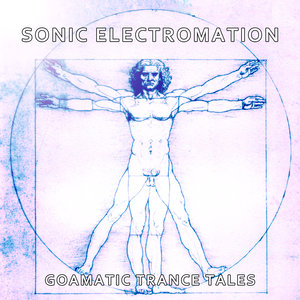 Sonic Electromation Goamatic Trance Tales