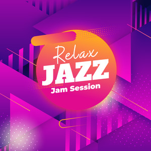 Relax Jazz Jam Session: 2019 Collection of Best Bossa Smooth Jazz, Top Instrumental Music for Relax, Rest, Unwind and Calm Down