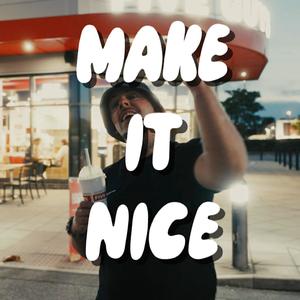 Make It Nice (Explicit)