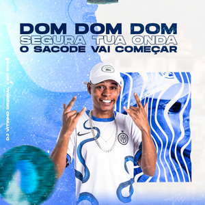 Dom Dom Dom Segura Tua Onda o Sacode Vai Começar(feat. MC Rogê) (Explicit)