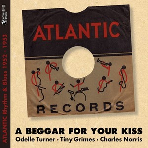 A Beggar for Your Kiss (Atlantic Rhythm & Blues 1952 - 1953)