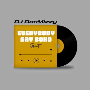 EVERYBODY SAY BOKO (feat. Dj DonMizzy)