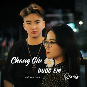 Chẳng Giữ Được Em (Remix) [Explicit]