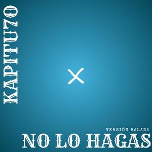 No Lo Hagas (Version Balada)