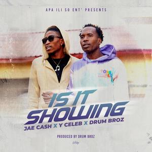 Is It Showing (feat. Y Celeb & Drum Broz)