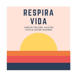 Respira Vida (feat. Lalo en Vivo & Javier Aguirre)