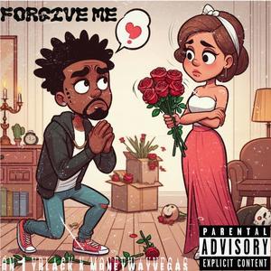 Forgive Me (feat. Money Way Vegas) (Explicit)