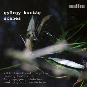 György Kurtág: Scenes (Scenes from a Novel, Op. 19, Eight Duos for Violin and Cimbalom, Op. 4, Seven Songs, Op. 22, In memory of a Winter evening, Op. 8, Several Movements from Georg Christoph Lichtenberg's Sudelbücher 'Scrapbooks', Op. 37a & Hommage à Be