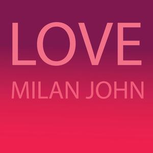 Love (feat. Milan John)