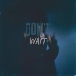 Don't wait (Explicit)