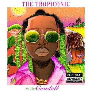 WELCOME TO THE TROPICONIC (Explicit)