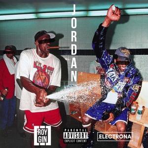 Jordan(feat. Electrona, A. Roy & Gin) (Explicit)