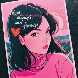Now, Always & Forever