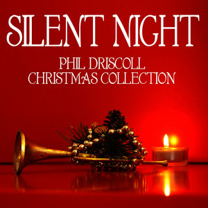 Silent Night - Phil Driscoll Christmas Collection