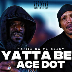 Grits On Ya Back (feat. Yatta Bee & Ace Dot) (Explicit)