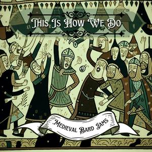 This Is How We Do (Bard Version)