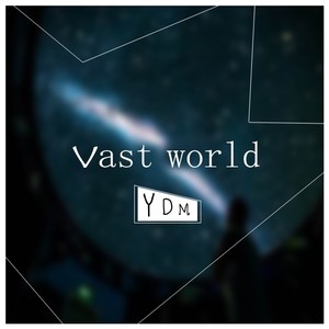 Vast world