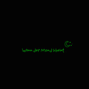 Wenn Der Mond Scheint