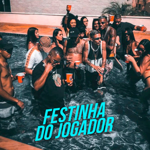 Festinha do Jogador (Explicit)