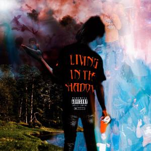 LIVING IN THE SHADOWS (Explicit)