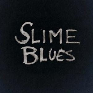 SLIME BLUES