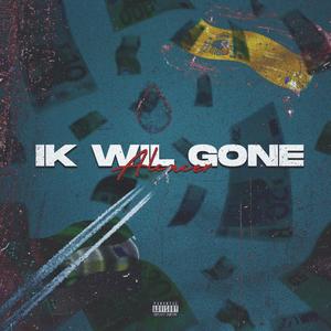 Ik Wil Gone (Explicit)