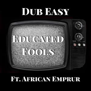 Educated Fools (feat. African Emprur)