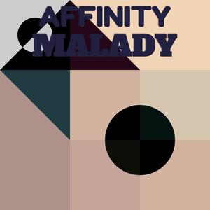 Affinity Malady