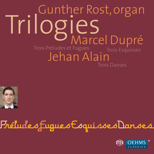 DUPRE, M.: 3 Preludes and Fugues / 3 Esquisses / ALAIN, J.: 3 Danses (Trilogies) [Rost]