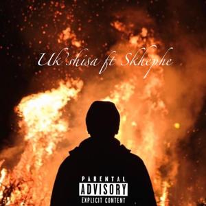 Uk'shisa (feat. Skhephe) (Explicit)