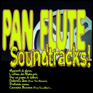 Pan Flute Soundtracks! (Momenti Di Gloria, L'ultimo Dei Mohicani, Per Un Pugno Di Dollari, Gabriel's Oboe (From the Mission), Profondo Rosso, Carmina Burana (From Excalibur)...)