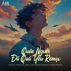 Quên Người Đã quá Yêu (Thazh x Đông Remix)