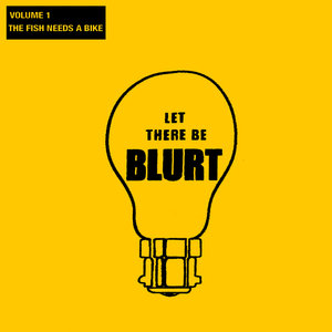 Let There Be Blurt Volume 1: The Fish Needs a Bike
