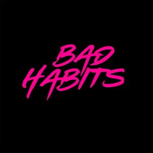 BAD HABITS