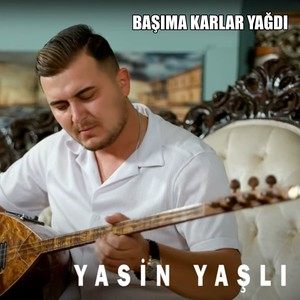 BAŞIMA KARLAR YAĞDI