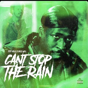 Can't Stop The Rain (Explicit)