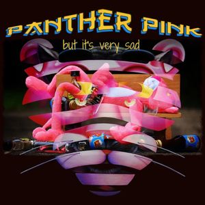 pink panther but it's very sad