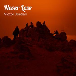 Never Lose (Explicit)