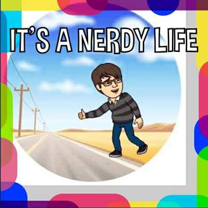 It's a Nerdy Life