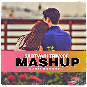 Santvani Trivedi (Mashup)