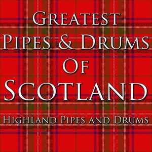 Greatest Pipes & Drums Of Scotland