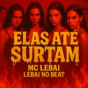 ELAS ATÉ SURTAM (Explicit)