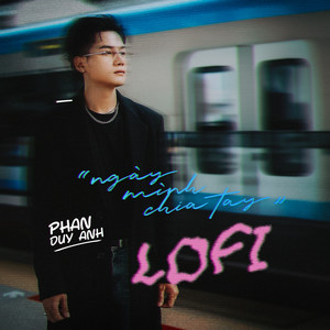 Ngày Mình Chia Tay (Lofi)
