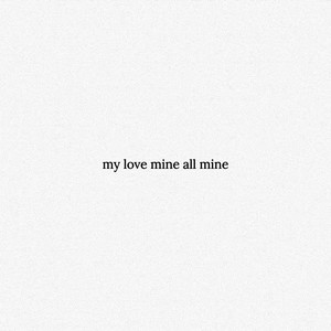 my love mine all mine