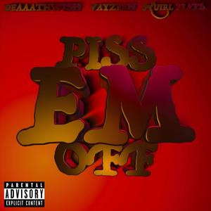 Piss Em Off (feat. squirl beats & Vayzeen) (Explicit)